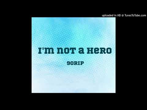 90RiP - I'm Not A Hero(Remastered)