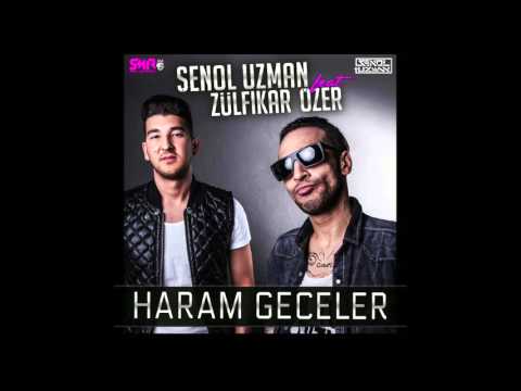 SENOL UZMAN Ft. ZÜLFIKAR ÖZER - HARAM GECELER 2016