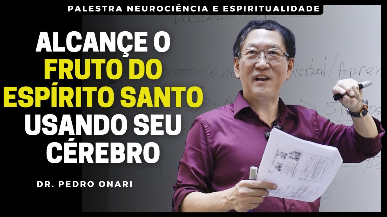 Usando a NEUROCIÊNCIA para obter o FRUTO DO ESPÍRITO SANTO - Palestra com o Dr. Pedro Onari
