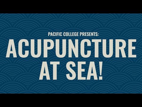 Pacific College Presents: Acupuncture at Sea!