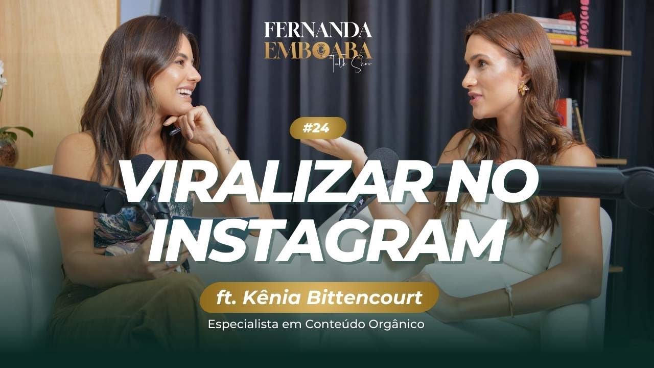 Viralizar no Instagram: 500MIL em 8 meses ft Kênia Bittencourt | Fernanda Emboaba Talk Show