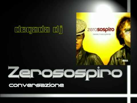 ZEROSOSPIRO  - conversazione  - degada dj
