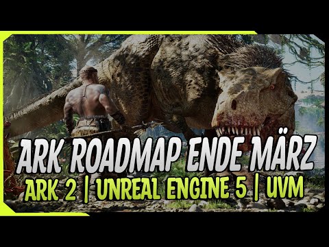 The ARK 2023 Roadmap at the end of March! ARK 2 - Unreal Engine 5 - New Creature Release Date
