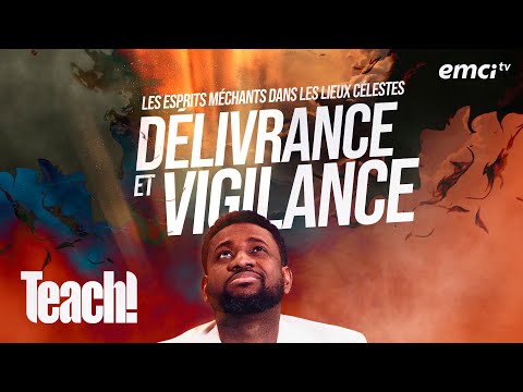 Les esprits méchants dans les lieux célestes : délivrance et vigilance - Teach! - Athoms Mbuma