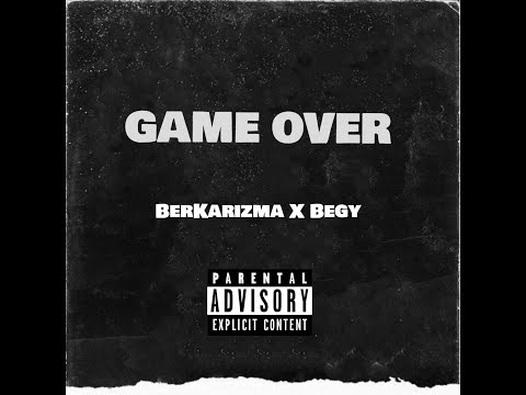 BerKarizma feat. Begy - GAME OVER