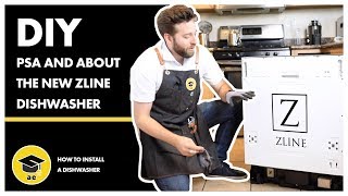 How to Install a Dishwasher | PSA and the New ZLINE Dishwasher