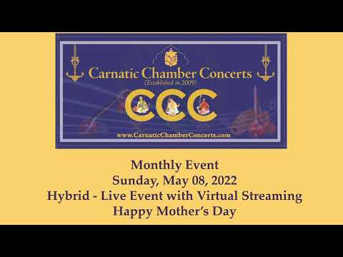 Carnatic Chamber Concerts  Sunday  MAY 8th LIVE HYBRID 2022