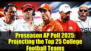 Preseason AP Poll 2025: Projecting the Top 25 College Football Teams