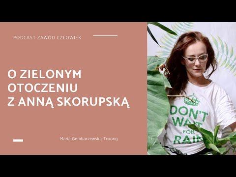 , title : 'Zawód Człowiek 21 - O zielonym otoczeniu z Anną Skorupską'