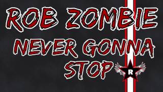 Rob Zombie - Never Gonna Stop (The Black Cat Crossing Mix)