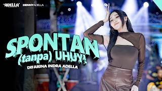 Download lagu SPONTAN ( TANPA ) UHUY - Difarina Indra Adella - OM ADELLA mp3