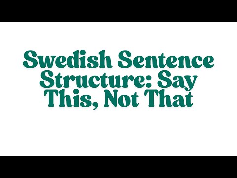 Swedish Sentence Structure Say This, Not That