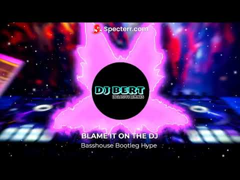 SANNY J - BLAME IT ON THE DJ | BASSHOUSE BOTTLEG HYPE