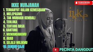 Download lagu ♡IKKE NURJANAH FULL ALBUM ( COVER )|TERHANYUT DALAM KEMESRAAN|MELEPASMU|TAK MUNGKI KEMBALI||♡ mp3