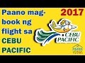 PAANO MAG - BOOK NG FLIGHT SA CEBU PACIFIC / HOW TO BOOK A FLIGHT WITH CEBU PACIFIC ONLINE PAANO MAG - BOOK NG FLIGHT SA CEBU PACIFIC / HOW TO BOOK A FLIGHT WITH CEBU PACIFIC ONLINE