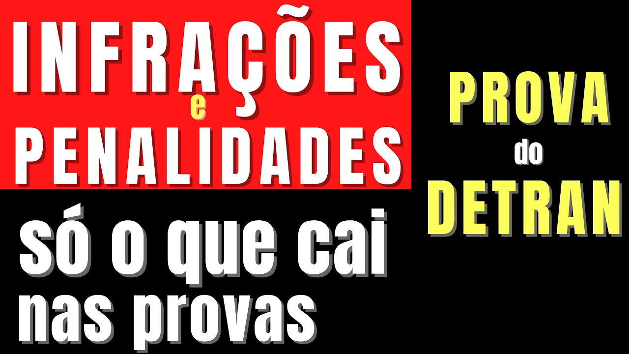 PROVA DO DETRAN – INFRAÇÕES E PENALIDADES – SÓ O QUE CAI NAS PROVAS