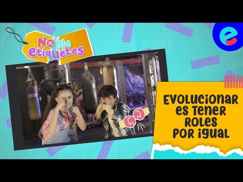 No me etiquetes - Capítulo 2: Evolucionar es tener roles por igual