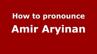 How to pronounce Amir Aryinan