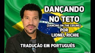 Dançando no Teto (&quot;Dancing on the Ceiling&quot;) Lionel Richie Tradução BR