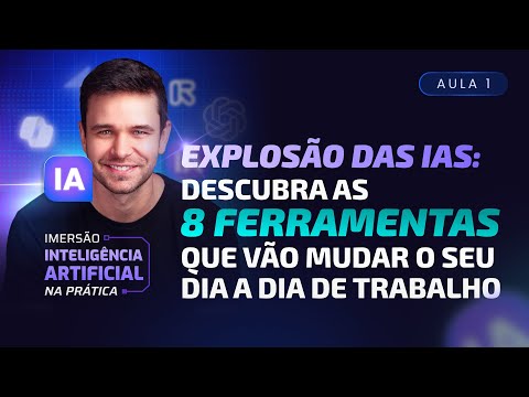 Aula 01 - Explosão das IAs: Descubra as 8 ferramentas que vão mudar seu dia a dia de trabalho