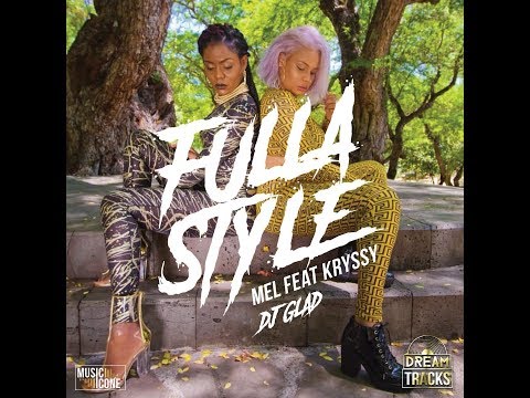 Mel - Fulla Style ft. Kryssy, Dj Glad (Audio officiel)