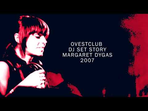 Margaret Dygas 2007 OVESTCLUB DJSET STORY