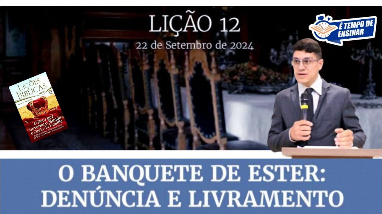 O BANQUETE DE ESTER: DENÚNCIA E LIVRAMENTO - Lição 12 - Pb. Adriano Ricobello/ CPAD ADULTO