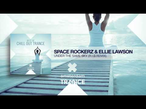 Space RockerZ & Ellie Lawson - Under The Same Sky (RIB Remix) Best of Chill Out Trance