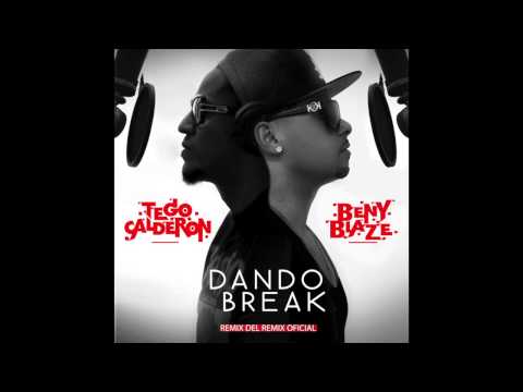 Tego Calderon ft. Beny Blaze - Dando Break (Remix del Remix)