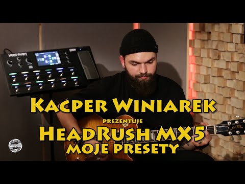 HeadRush MX5 przykłady brzmień prezentuje Kacper Winiarek