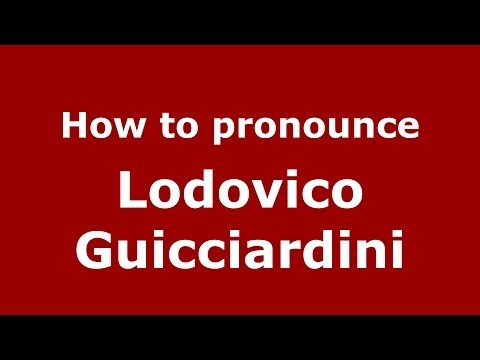 How to pronounce Lodovico Guicciardini (Italian/Italy) - PronounceNames.com