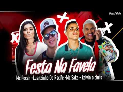 MC SAKA E MC LUANZINHO DO RECIFE E REMIC KELVIN O CHRIS - FESTA NA FAVELA MÚSICA NOVA EXCLUSIVA 2019