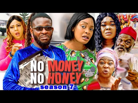 NO MONEY NO HONEY SEASON 7 - NEW TRENDING MOVIE 2021 LATEST NIGERIAN NOLLYWOOD MOVIE FULL HD