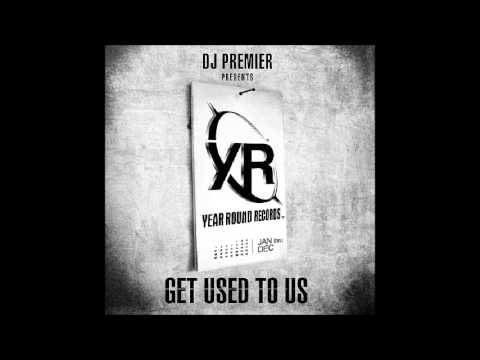DJ Premier Presents Get Used To Us - Full Album
