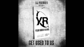 DJ Premier Presents Get Used To Us - Full Album