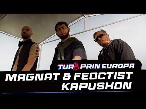 Magnat & Feoctist x Kapushon - TurB prin Europa