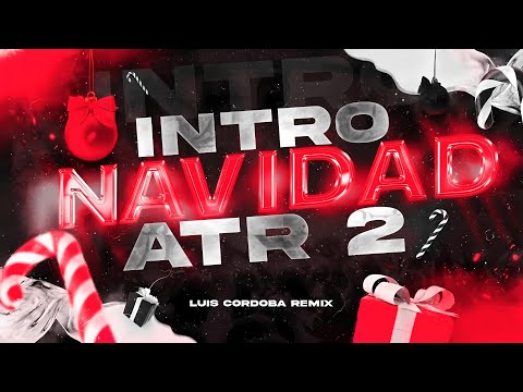 CHRISTMAS INTRO ATR 2 🎄🥵 - LUIS CORDOBA REMIX.