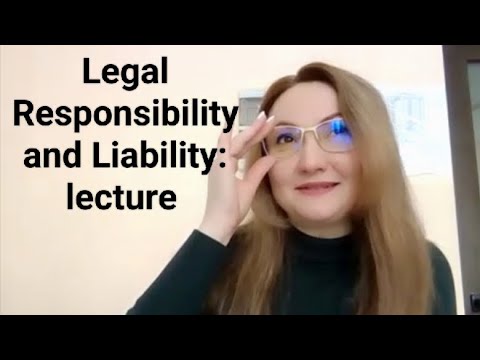 Legal Responsibility and Liability: lecture
