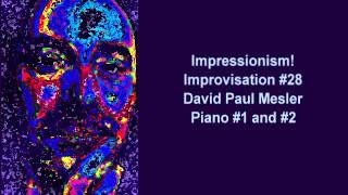 Impressionism! Session, Improvisation #28 -- David Paul Mesler (piano duo)