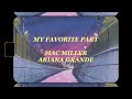 🌙 ; my favorite part - mac miller ft. ariana grande [ lyric video ]