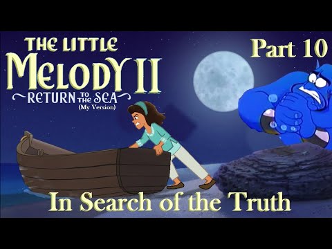 The Little Melody II: Return to the Sea (MV) Part 10 — In Search of the Truth