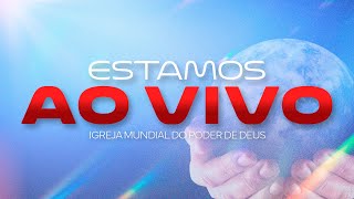 IGREJA MUNDIAL DO PODER DE DEUS AO VIVO