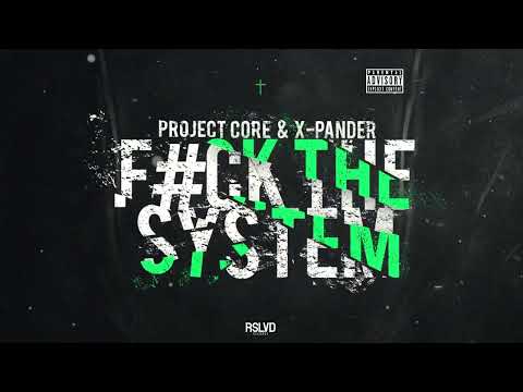 PROJECT CORE & X-PANDER - F THE SYSTEM † (Official Audio)
