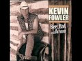 Kevin Fowler - You Could've Had It All