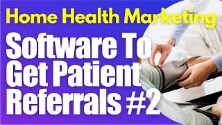Software to gain patient referrals for home health agencies | Get patient referrals | Trella 2