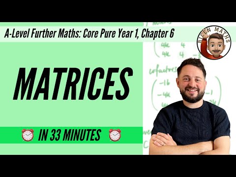 Matrices in 33 minutes • A-Level Further Maths, Core Pure Year 1, Chapter 6 📚