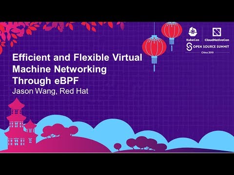 Efficient and Flexible Virtual Machine Networking Through eBPF - Jason Wang, Red Hat