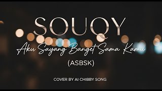 Download lagu Souqy – Aku Sayang Banget Sama Kamu (ASBSK) | Cover by AI Chibby Song mp3