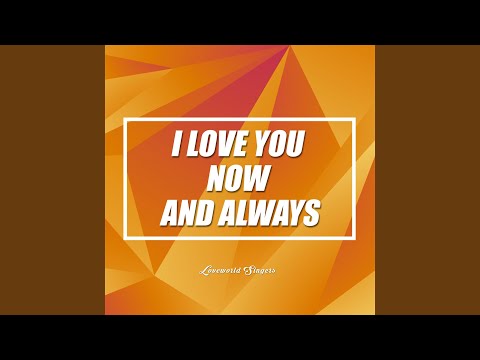I Love You Now and Always