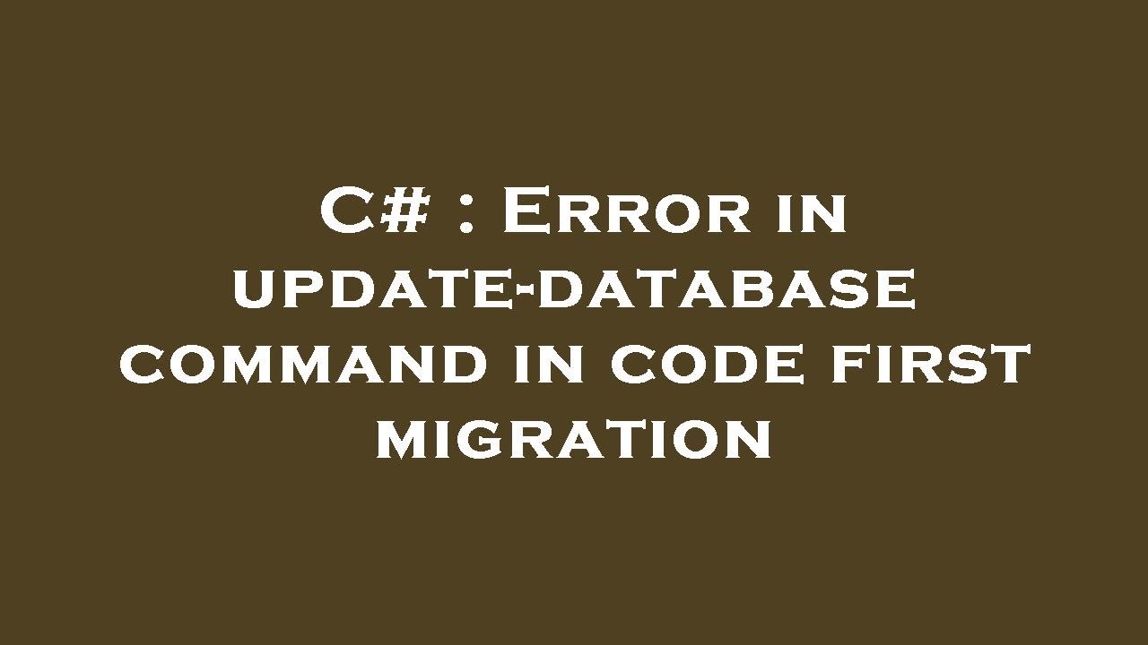 C# : Error in update-database command in code first migration